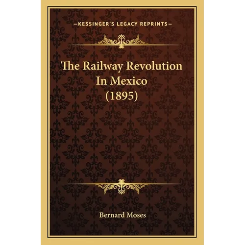 The Railway Revolution In Mexico (1895)