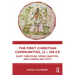The First Christian Communities, 32 - 380 CE: Quiet Christians, Visible Martyrs, and Compelling Texts