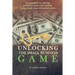Unlocking the Small Business Game: The Playbook for Starting a Small Business from Nothing Using Simple Clear Uncommon Sense