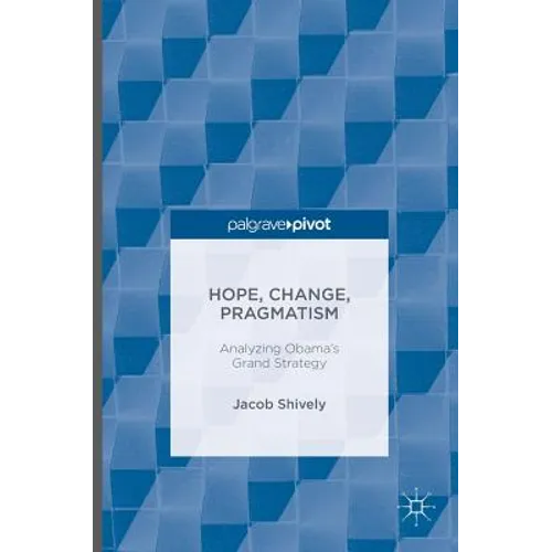 Hope, Change, Pragmatism: Analyzing Obama's Grand Strategy