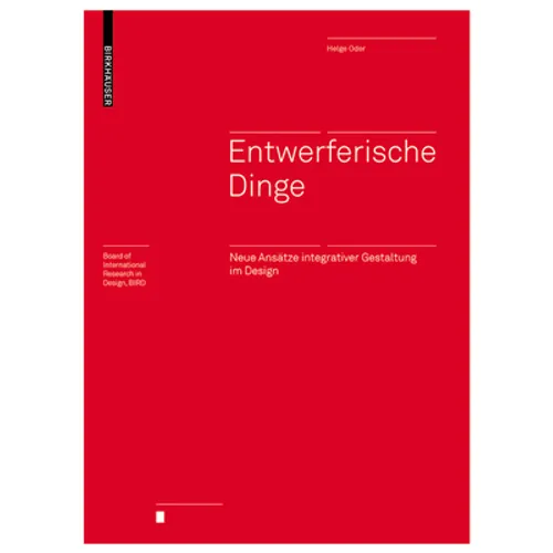 Entwerferische Dinge: Neue Ansätze Integrativer Gestaltung Im Design