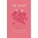 The Shape of Me Poems dedicated to the rise of who once was lost and is now being remade