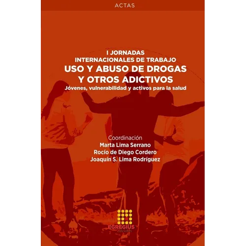 Uso y abuso de drogas y otros adictivos. Jóvenes, vulnerabilidad y activos para la salud