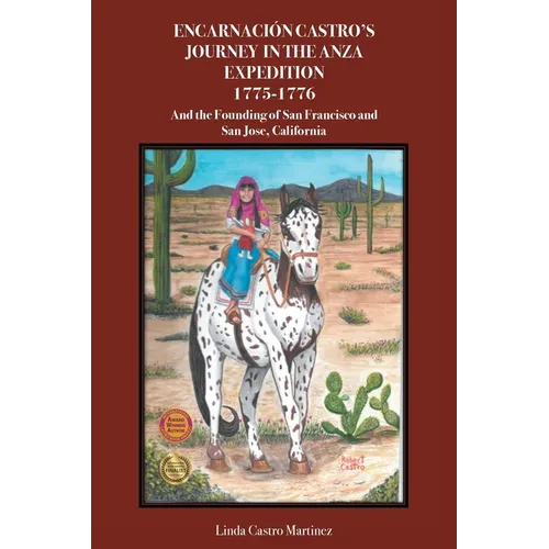 Encarnación Castro's Journey In The Anza Expedition 1775-1776: And the Founding of San Francisco and San Jose, California
