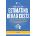 The Book on Estimating Rehab Costs: The Investor's Guide to Defining Your Renovation Plan, Building Your Budget, and Knowing Exactly How Much It All C