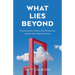 What Lies Beyond: Consciousness, Science, the Paranormal, and the Post-Material Future