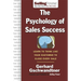 The Psychology of Sales Success: Learn to Think Like Your Customer to Clove Every Sale