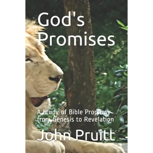 God's Promises: A Study of Bible Prophesy from Genesis to Revelation