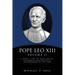 Pope Leo XIII Volume II: A Great "Lion of God" Social, Economic and Political Environment of His Time