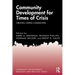 Community Development for Times of Crisis: Creating Caring Communities