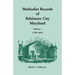 Methodist Records of Baltimore City, Maryland: Volume 1, 1799-1829