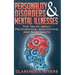 Personality Disorders and Mental Illnesses: The Truth About Psychopaths, Sociopaths, and Narcissists