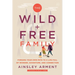 The Wild and Free Family: Forging Your Own Path to a Life Full of Wonder, Adventure, and Connection