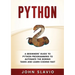 Python: A Beginners' Guide to Python Programming to automate the boring tasks and learn coding fast