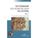 DICTIONNAIRE DES NOMS DE LIEUX DE L'ESTEREL: à l'usage des Provençaux d'aujourd'hui