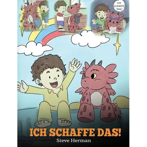 Ich schaffe das!: (I Got This!) Eine süße Kindergeschichte, die Kindern das Selbstvertrauen gibt, auch schwierige Situationen zu meistern. - Hardcover