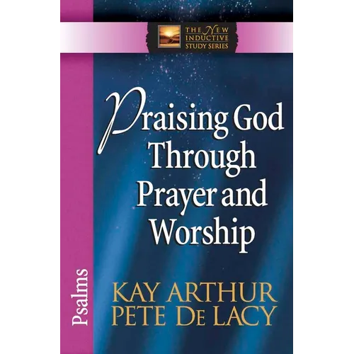 Praising God Through Prayer and Worship: Psalms