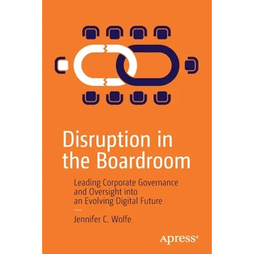 Disruption in the Boardroom: Leading Corporate Governance and Oversight Into an Evolving Digital Future