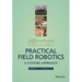 Practical Field Robotics: A Systems Approach