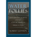 Water Follies: Groundwater Pumping and the Fate of America's Fresh Waters