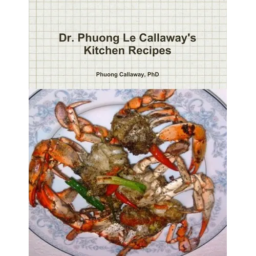 Dr. Phuong Le Callaway's Kitchen Recipes