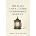 The Eagle That Drank Hummingbird Nectar: A Novel About Personal Transformation In Business Leaders