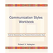 Communication Styles Workbook: Tools for Discovering Your Personal Communication Style