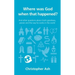 Where Was God When That Happened?: And Other Questions about God's Goodness, Power and the Way He Works in the World
