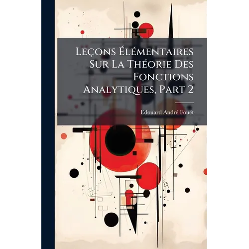 Leçons Élémentaires Sur La Théorie Des Fonctions Analytiques, Part 2