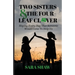 Two Sisters & The Four-Leaf Clover: Hoping Every Day That Someone Would Come To Help Us