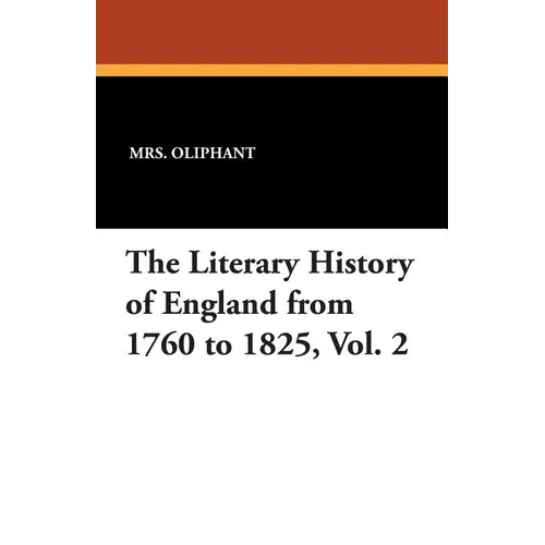 The Literary History of England from 1760 to 1825, Vol. 2