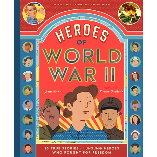 Heroes of World War II: 25 True Stories of Unsung Heroes Who Fought for Freedom