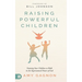 Raising Powerful Children: Training Your Children to Walk in the Supernatural Power of God