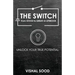 The Switch from Good to Great: A Lifebook