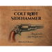 A Collector's Guide to the Colt Root Sidehammer: Manufactured 1855 through 1870