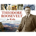 Theodore Roosevelt for Kids: His Life and Times, 21 Activities Volume 33