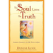 The Soul Loves the Truth: Lessons Learned on the Path to Joy