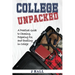 College Unpacked: A Practical Guide to Choosing, Preparing For and Excelling In College