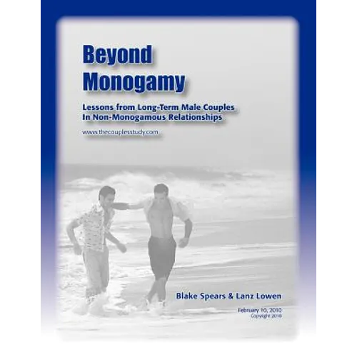 Beyond Monogamy: Lessons from Long-Term Male Couples In Non-Monogamous Relationships