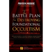 The Battle Plan for Destroying Foundational Occultism: Unveiling The Secret of The Occult Kingdom, Contains Powerful Strategic Prayers to Stop Them an