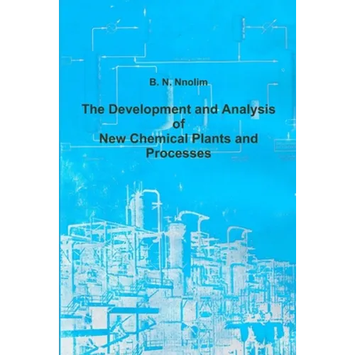 The Development and Analysis of New Chemical Plants and Processes