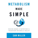 Metabolism Made Simple: Making Sense of Nutrition to Transform Metabolic Health