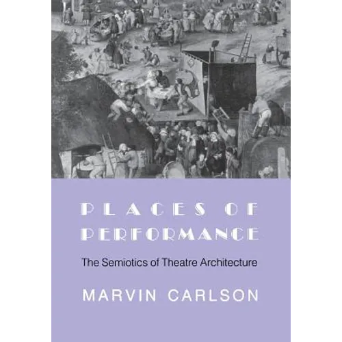 Places of Performance: The Semiotics of Theatre Architecture