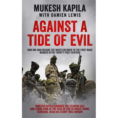 Against a Tide of Evil: How One Man Became the Whistleblower to the First Mass Murder Of the Twenty-First Century