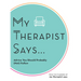 My Therapist Says: Advice You Should Probably (Not) Follow