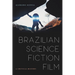 Brazilian Science Fiction Film: A Critical History