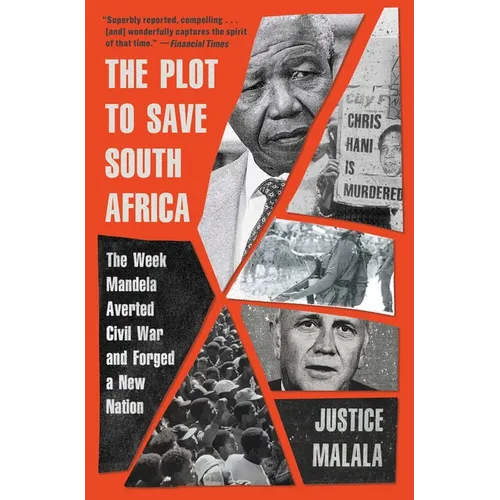 The Plot to Save South Africa: The Week Mandela Averted Civil War and Forged a New Nation
