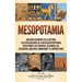 Mesopotamia: Una guía fascinante de la historia y las civilizaciones de la antigua Mesopotamia, incluyendo a los sumerios, Gilgamesh, Ur, los asirios,