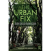 The Urban Fix: Resilient Cities in the War Against Climate Change, Heat Islands and Overpopulation