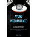 Ayuno Intermitente: 5:2, recetas saludables para perder peso de inmediato (La mejor guía para mantenerse delgado y mejor sano y quemar grasa abdominal